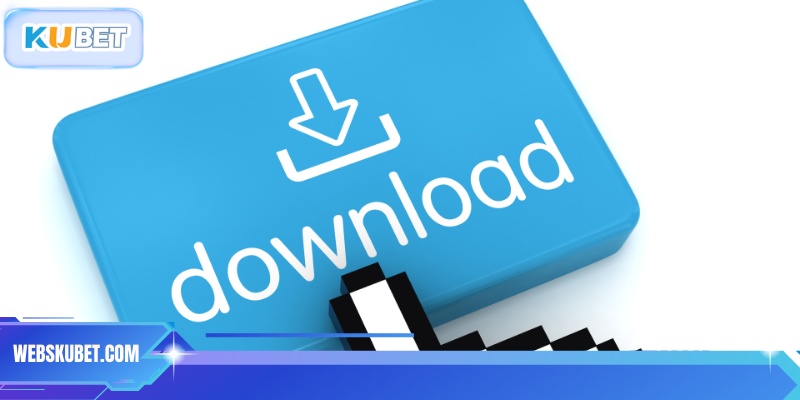Quy trình tải app KUBET an toàn