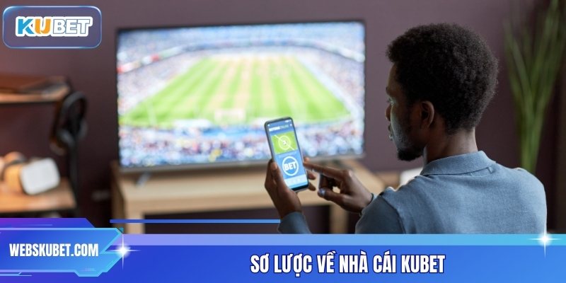 Tổng quan về kubet - giá trị cốt lõi của nền tảng